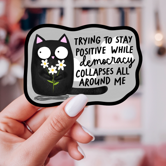 Cat Sticker – "Trying to Stay Positive" Vinyl Decal for Gift: 2.5"