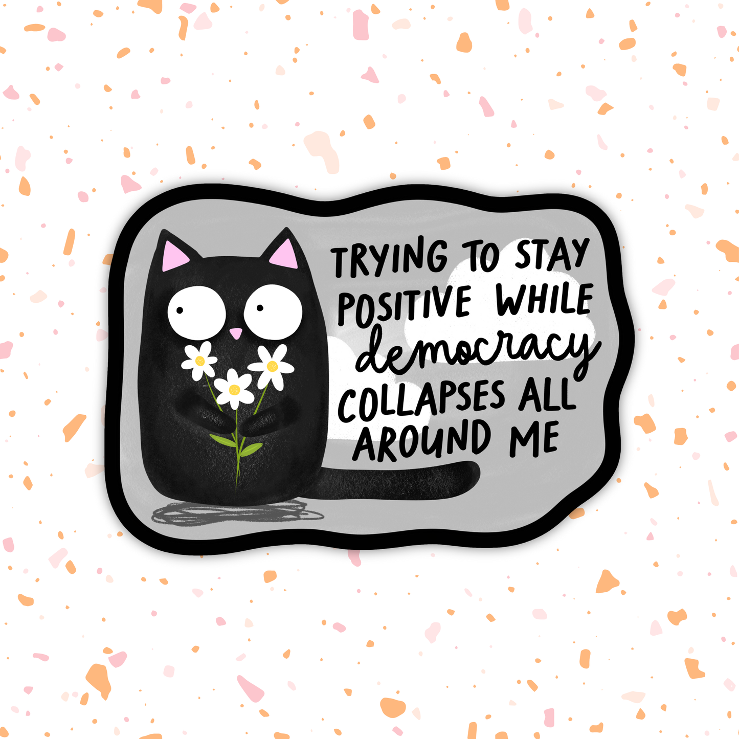 Cat Sticker – "Trying to Stay Positive" Vinyl Decal for Gift: 2.5"