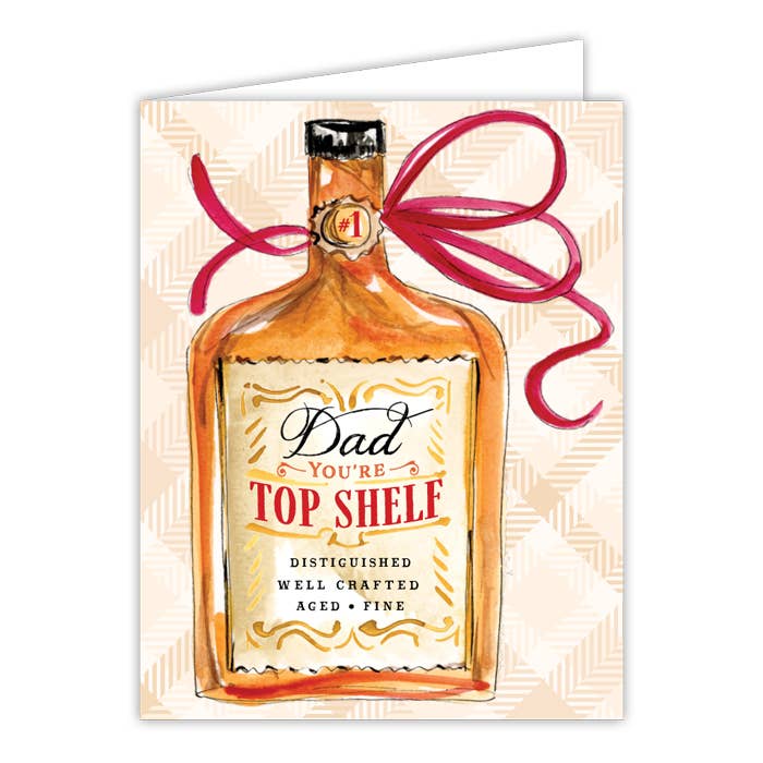 Dad You're Top Shelf Whiskey Bottle Greeting Card - She Chester