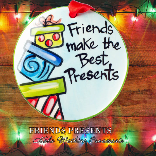 FRIENDS ARE THE BEST PRESENT