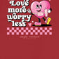 Love More, Worry Less Short Sleeve Tee -