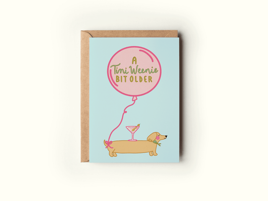 A Tini Weenie Bit Older Martini Dog Birthday Greeting Card - She Chester