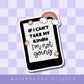 If I Can't Take My Kindle Sticker: 2.5"