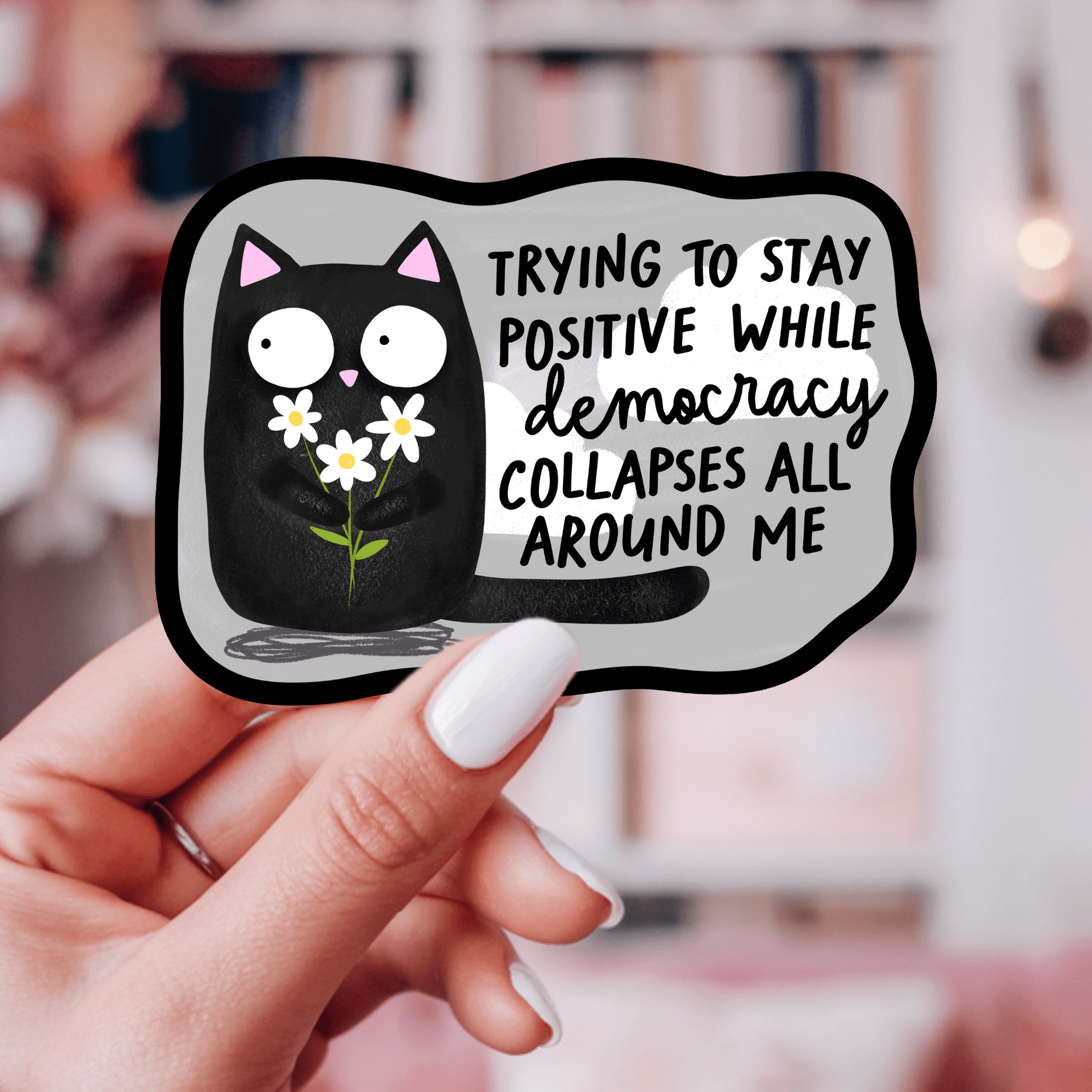 Cat Sticker – "Trying to Stay Positive" Vinyl Decal for Gift: 2.5" - She Chester