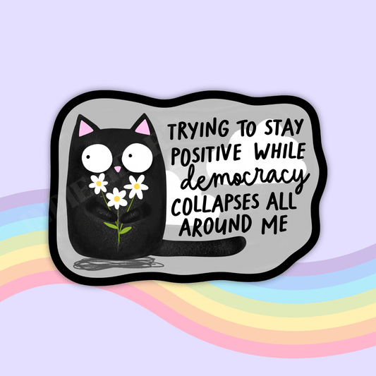 Cat Sticker – "Trying to Stay Positive" Vinyl Decal for Gift: 2.5" - She Chester
