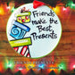 FRIENDS ARE THE BEST PRESENT - She Chester