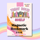 Treat Your Shelf | Magnetic Bookmark - She Chester